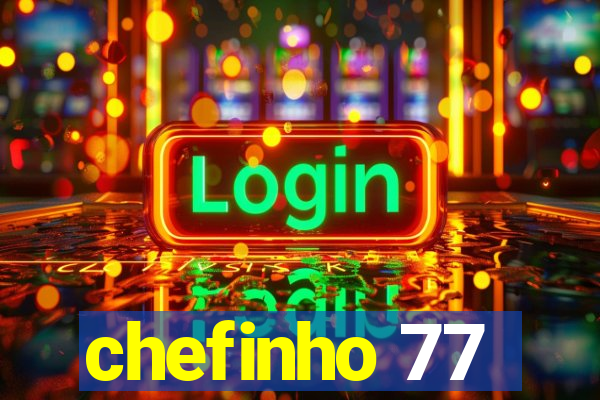 chefinho 77